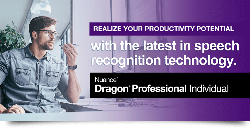 Realize your productivity protential with the latest in speech recognition technology.